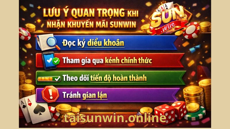 Lưu ý quan trọng khi nhận khuyến mãi Sunwin